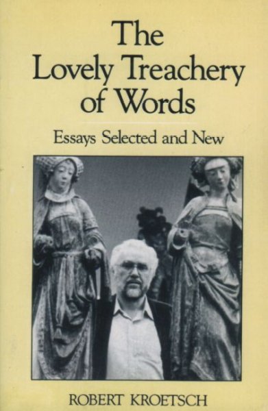 The lovely treachery of words : essays selected and new / Robert Kroetsch.