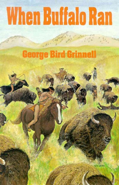 When buffalo ran / George Bird Grinnell.