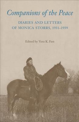 Companions of the Peace : diaries and letters of Monica Storrs, 1931-1939 / edited by Vera K. Fast ; with an introduction by Vera K. Fast and Mary Kinnear.