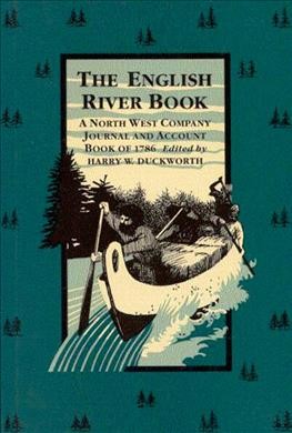 The English River book : a North West Company journal and account book of 1786 / edited with an introduction by Harry W. Duckworth.