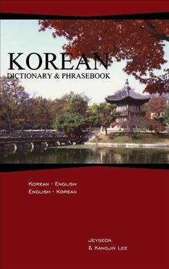 Korean dictionary & phrasebook : Korean-English, English-Korean / Jeyseon & Kangjin Lee.