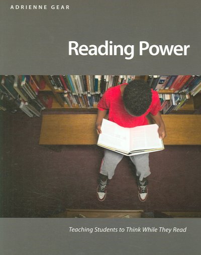 Reading power : teaching students to think while they read / Adrienne Gear.