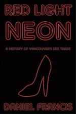 Red light neon : a history of Vancouver's sex trade / Daniel Francis.