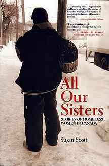 All our sisters : stories of homeless women in Canada / Susan Scott.