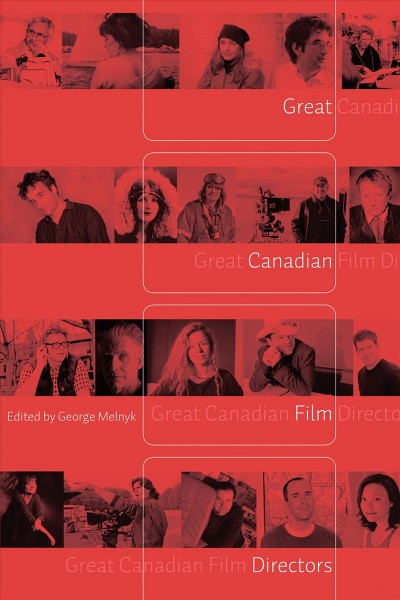 Great Canadian film directors / edited by George Melnyk.