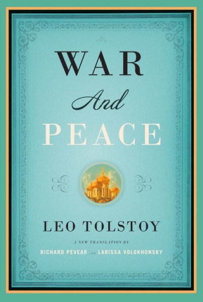 War and peace / Leo Tolstoy ; Translated from the Russian by Richard Pevear and Larissa Volokhonsky.