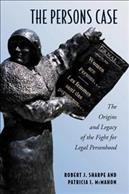 The Persons case : the origins and legacy of the fight for legal personhood / Robert J. Sharpe and Patricia I. McMahon.