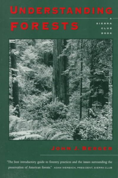 Understanding forests / John J. Berger.