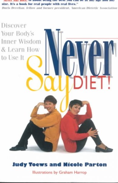 Never say diet! / Judy Toews, Nicole Parton ; illustrations by Graham Harrop.