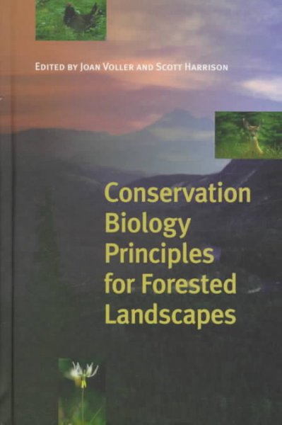 Conservation biology principles for forested landscapes / edited by Joan Voller and Scott Harrison.