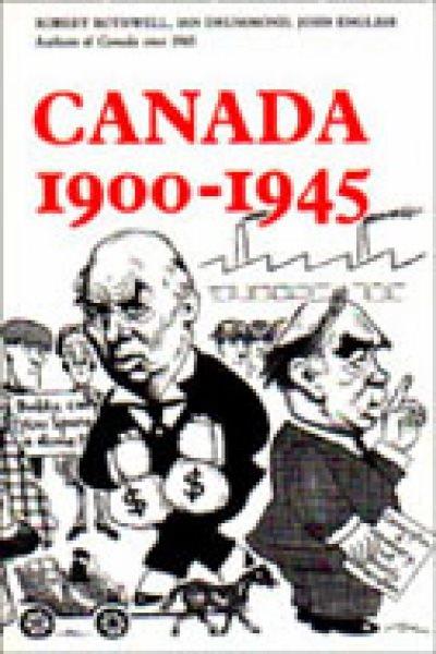 Canada, 1900-1945 / Robert Bothwell, Ian Drummond, John English.