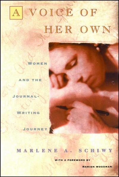 A voice of her own : women and the journal writing journey / Marlene A. Schiwy.