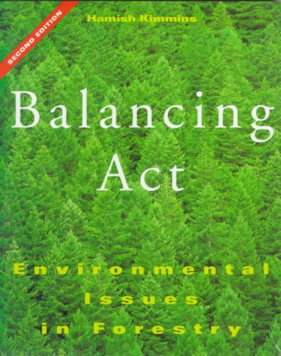 Balancing act : environmental issues in forestry / Hamish Kimmins.