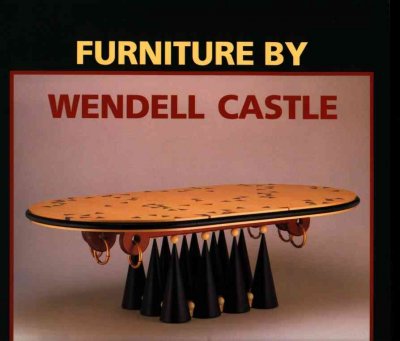 Furniture by Wendell Castle / Davira S. Taragin, Edward S. Cooke, Jr., Joseph Giovannini.