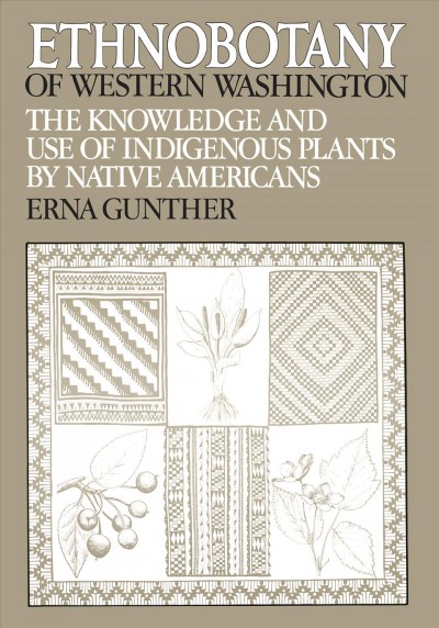 Ethnobotany of western Washington : the knowledge and use of indigenous plants by native Americans / With illus. by Jeanne R. Janish.