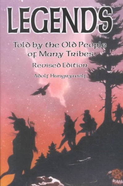 Legends told by the old people of many tribes / complied by Adolf Hungrywolf.