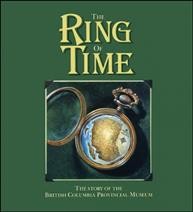 The ring of time : the story of the British Columbia Provincial Museum / written by Peter Corley-Smith ; art & designed by Rennie Knowlton.