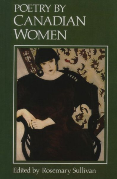 Poetry by Canadian women / edited by Rosemary Sullivan.