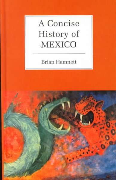 A concise history of Mexico / Brian Hamnett.