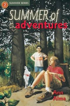 Summer of adventures / Ann Alma.