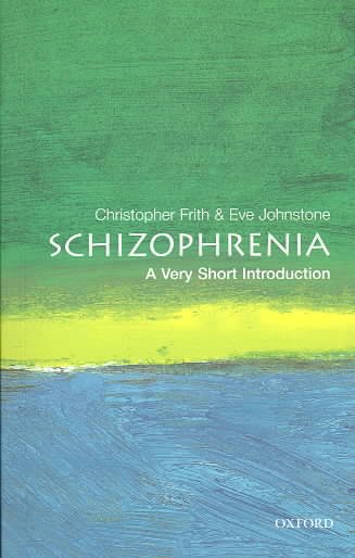 Schizophrenia / Christopher Frith and Eve Johnstone.