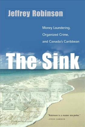 The sink : crime, terror and dirty money in the offshore world / Jeffrey Robinson.