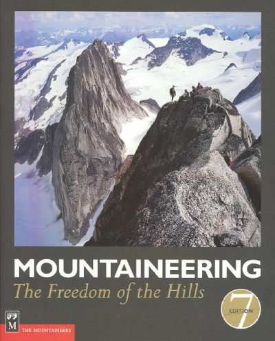 Mountaineering : the freedom of the hills / edited by Steven M. Cox and Kris Fulsaas.