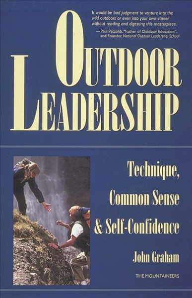 Outdoor leadership : technique, common sense & self-confidence / by John Graham.