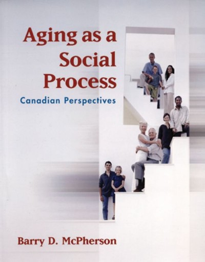 Aging as a social process : Canadian perspectives / Barry D. McPherson.