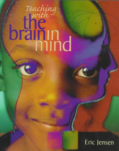 Teaching with the brain in mind / Eric Jensen.