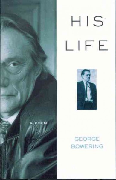 His life : a poem / George Bowering.