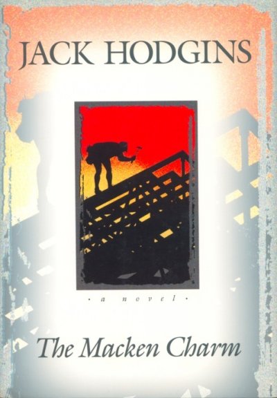 The Macken charm : a novel / by Jack Hodgins.