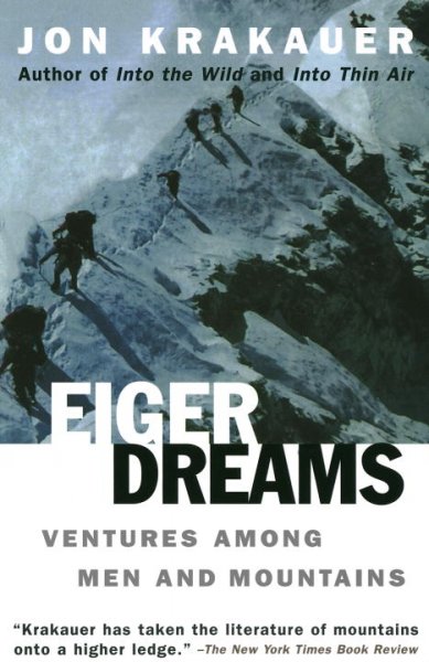 Eiger dreams : ventures among men and mountains / Jon Krakauer.