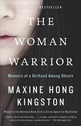 The woman warrior : memoirs of a girlhood among ghosts / Maxine Hong Kingston.