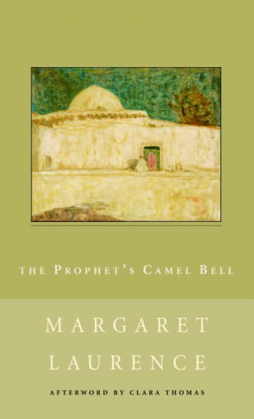 The Prophet's camel bell [book] / Margaret Laurence ; with an afterword by Clara Thomas.