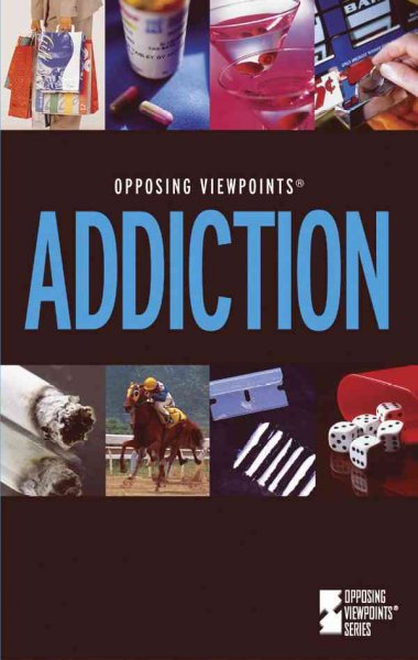 Addiction : opposing viewpoints / Louise I. Gerdes, book editor.