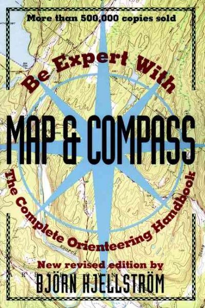 Be expert with map & compass : the complete "orienteering" handbook.
