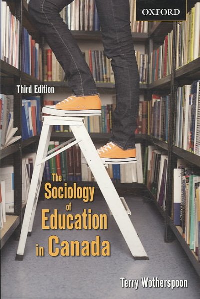 The sociology of education in Canada : critical perspectives / Terry Wotherspoon.