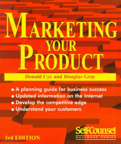 Marketing your product / Donald Cyr, Douglas Gray.