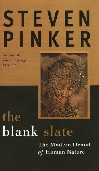 The blank slate : the modern denial of human nature / Steven Pinker.
