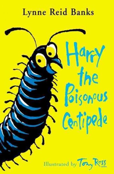 Harry the poisonous centipede / Lynne Reid Banks.