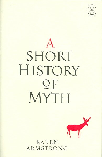 A short history of myth / Karen Armstrong.