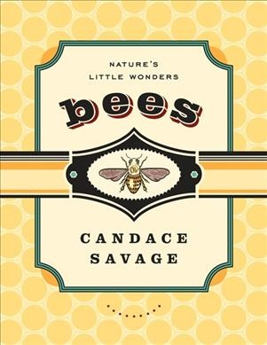 Bees : nature's little wonders / Candace Savage.