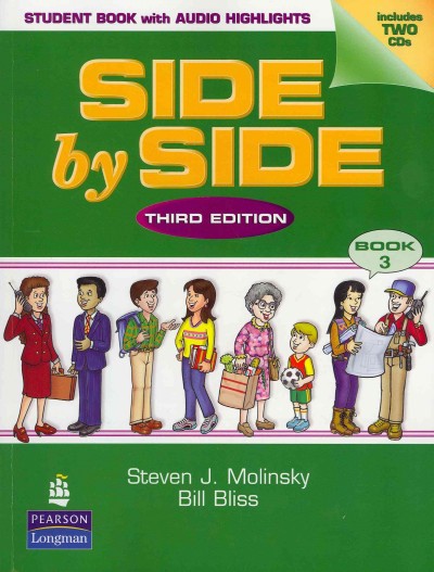 Side by side. Book 3. / Steven J. Molinsky, Bill Bliss ; illustrated by Richard E. Hill.