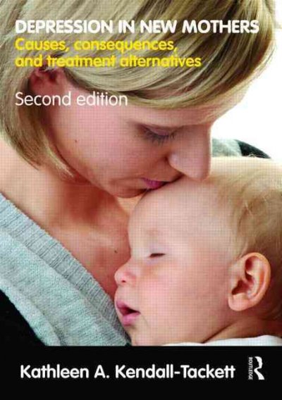 Depression in new mothers : causes, consequences, and treatment alternatives / Kathleen A. Kendall-Tackett.