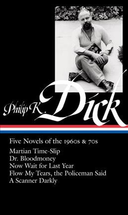 Five novels of the 1960s & 70s / Philip K. Dick ; [Jonathan Lethem selected the contents and wrote the notes].