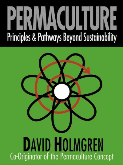Permaculture : principles & pathways beyond sustainability / David Holmgren.