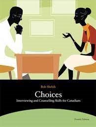 Choices : practical interviewing and counselling skills / Bob Shebib.