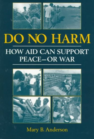Do no harm : how aid can support peace--or war / Mary B. Anderson.