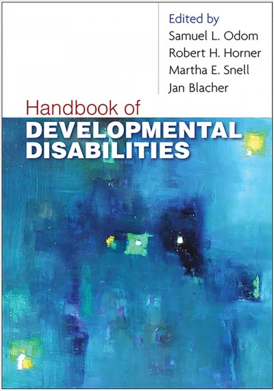 Handbook of developmental disabilities / edited by Samuel L. Odom [and others].